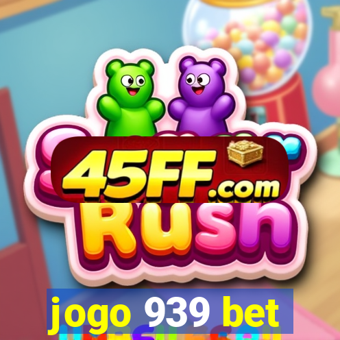jogo 939 bet